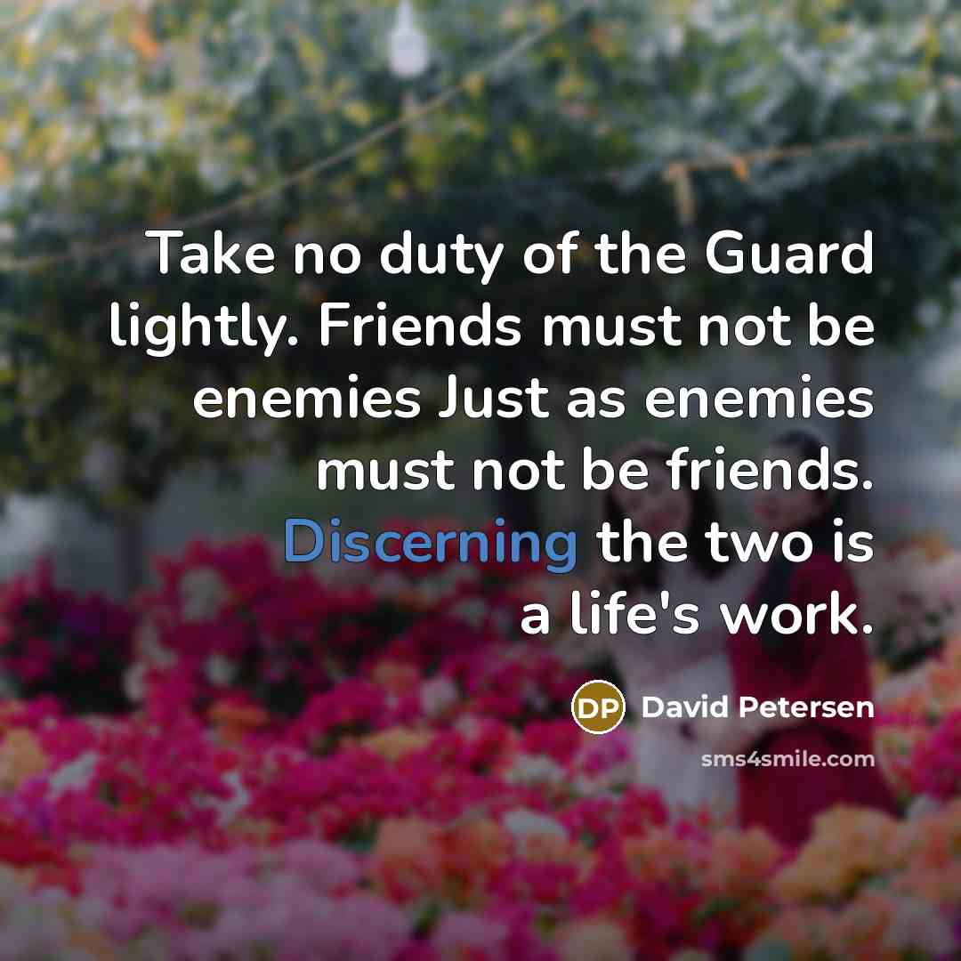 “Take no duty of the Guard lightly. Friends must not…” quote by David Petersen