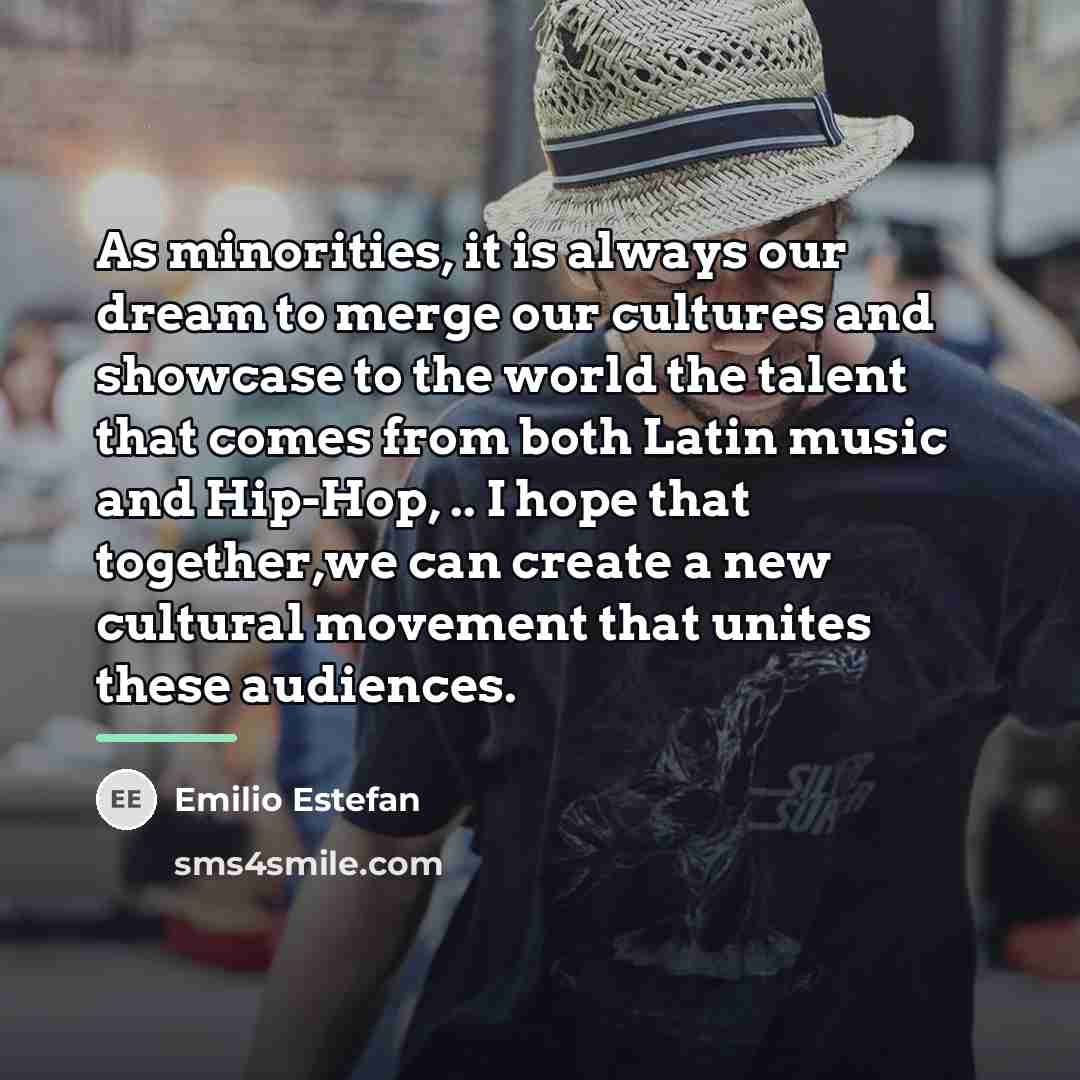 “As minorities, it is always our dream to merge our…” quote by Emilio Estefan