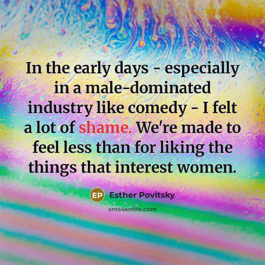 “In the early days - especially in a male-dominated industry…” quote by Esther Povitsky