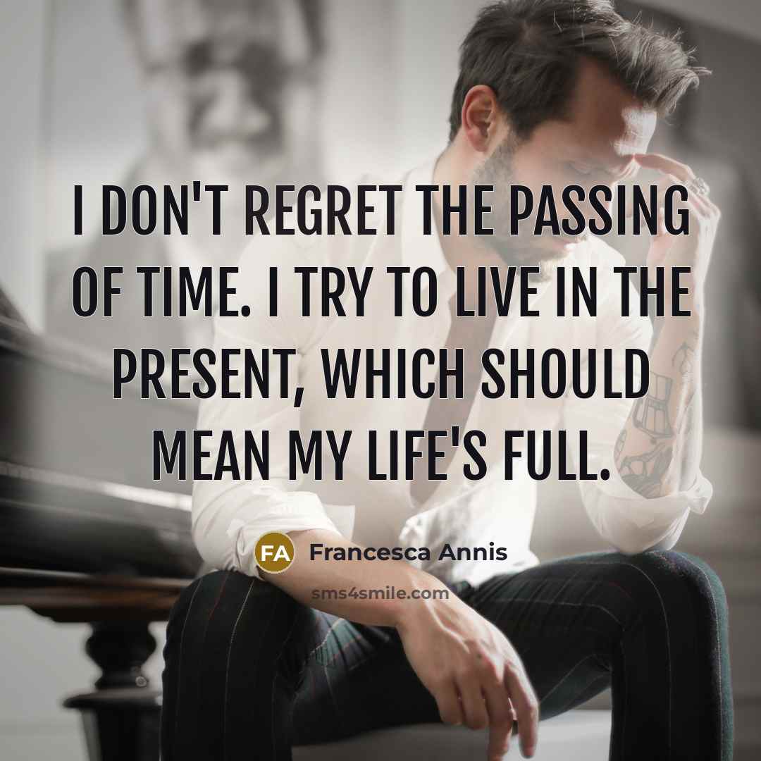 “I don't regret the passing of time. I try to…” quote by Francesca Annis