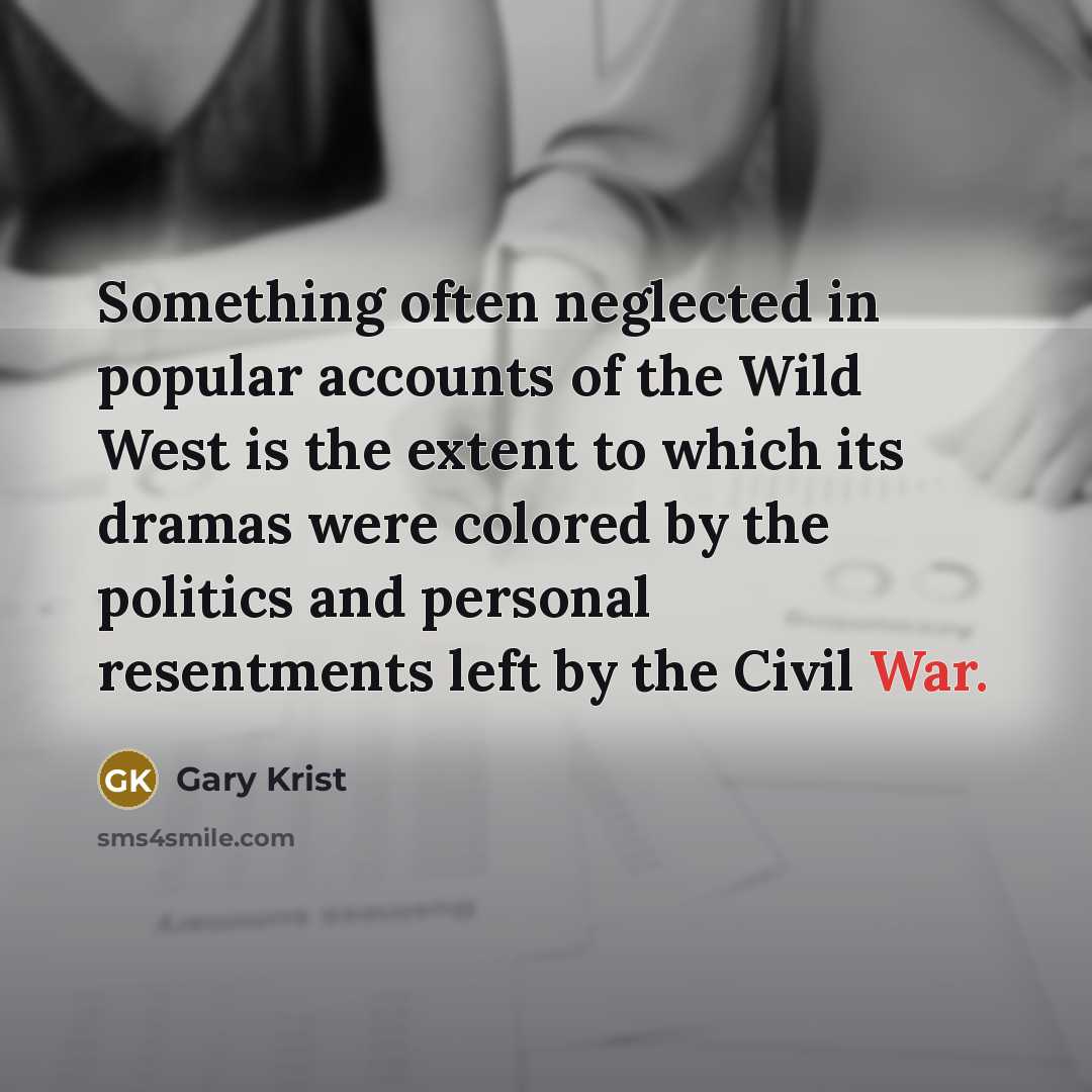 “Something often neglected in popular accounts of the Wild West…” quote by Gary Krist