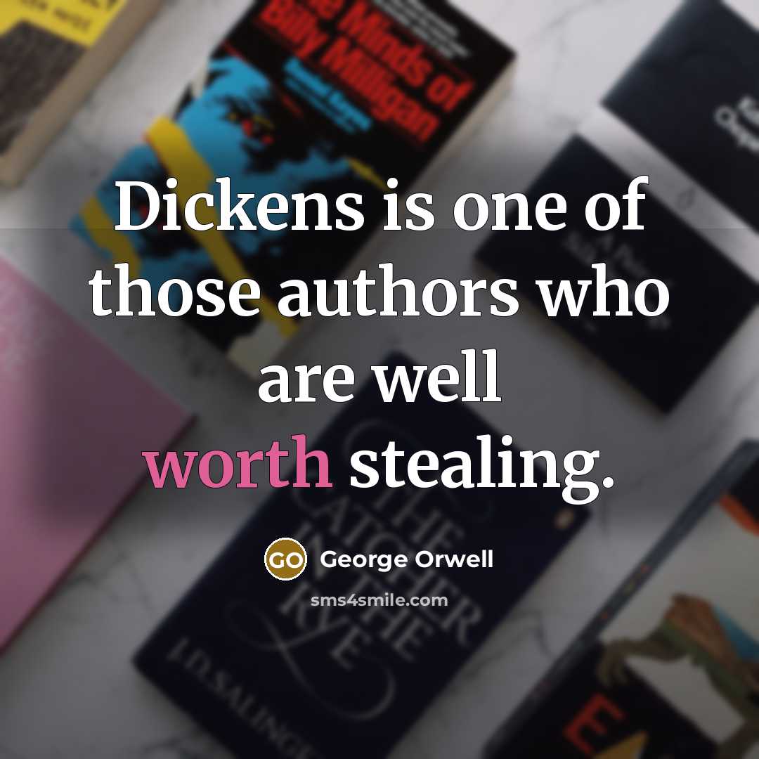 “Dickens is one of those authors who are well worth…” quote by George Orwell