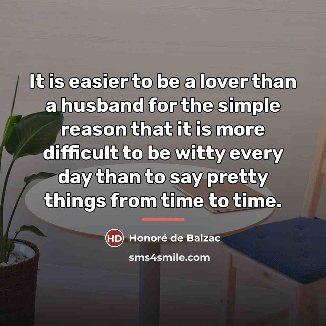 “It is easier to be a lover than a husband…” quote by Honore de Balzac