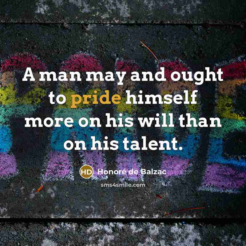 “A man may and ought to pride himself more on…” quote by Honore de Balzac