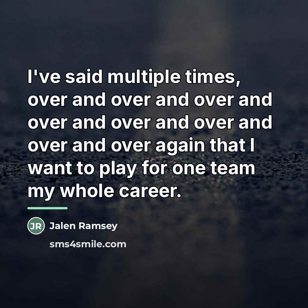 “I've said multiple times, over and over and over and…” quote by Jalen Ramsey