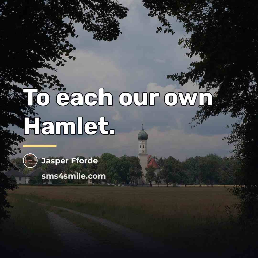 “To each our own Hamlet.…” quote by Jasper Fforde