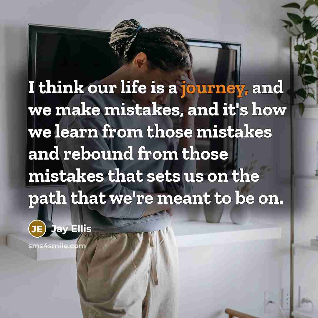 “I think our life is a journey, and we make…” quote by Jay Ellis