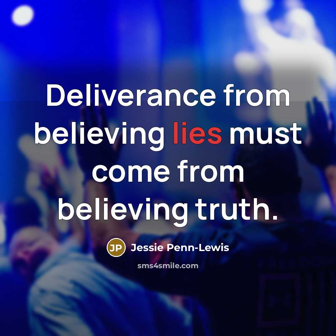 “Deliverance from believing lies must come from believing truth.…” quote by Jessie Penn-Lewis