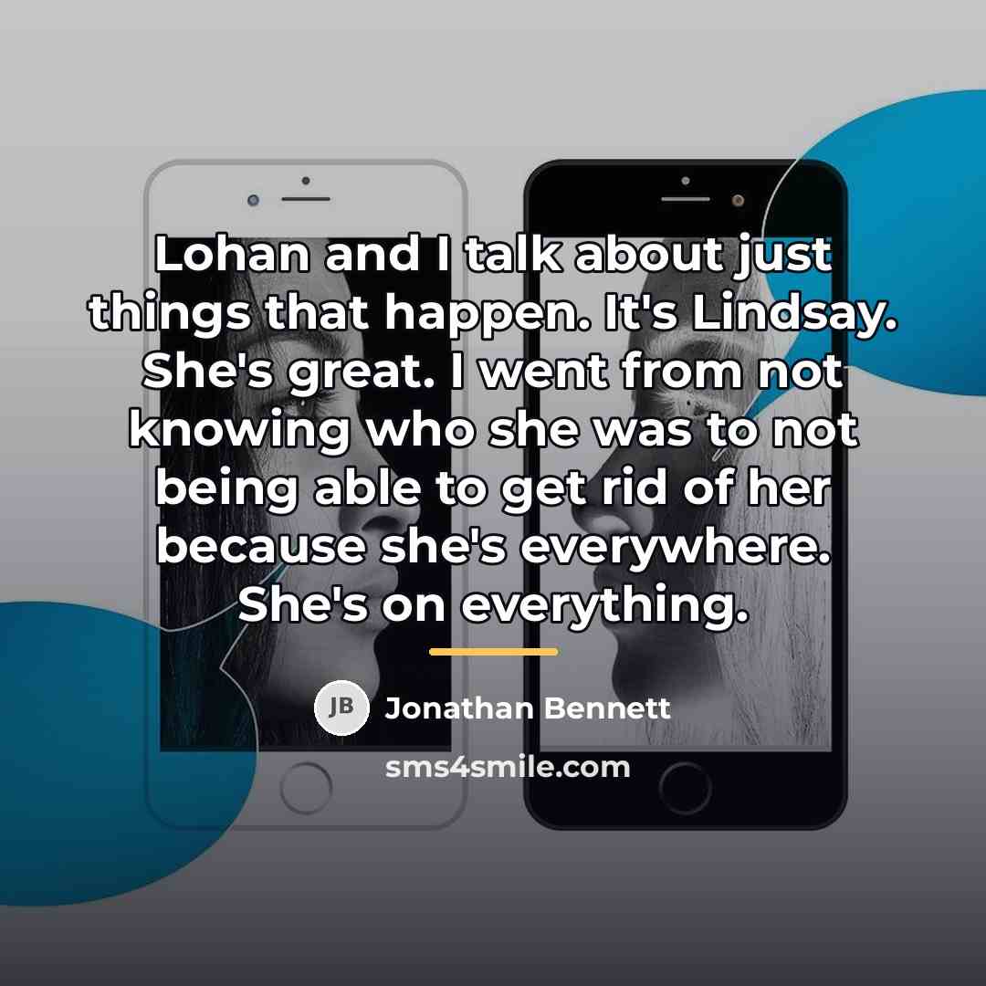 “Lohan and I talk about just things that happen. It's…” quote by Jonathan Bennett