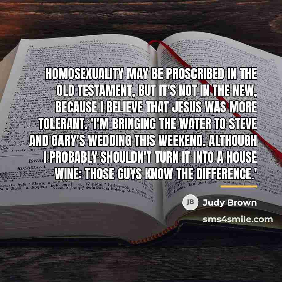 “Homosexuality may be proscribed in the Old Testament, but it's…” quote by Judy Brown