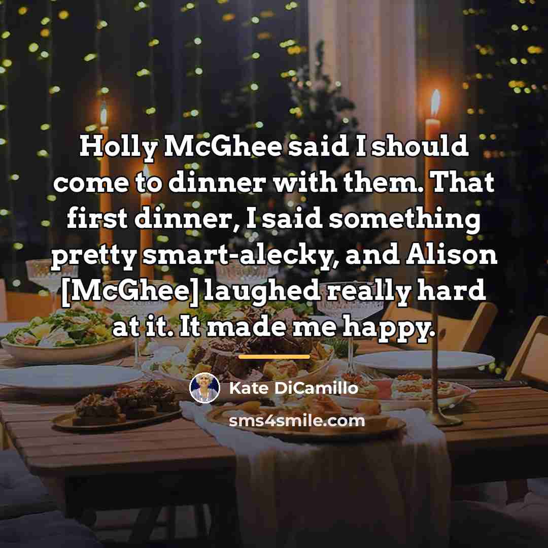 “Holly McGhee said I should come to dinner with them.…” quote by Kate DiCamillo