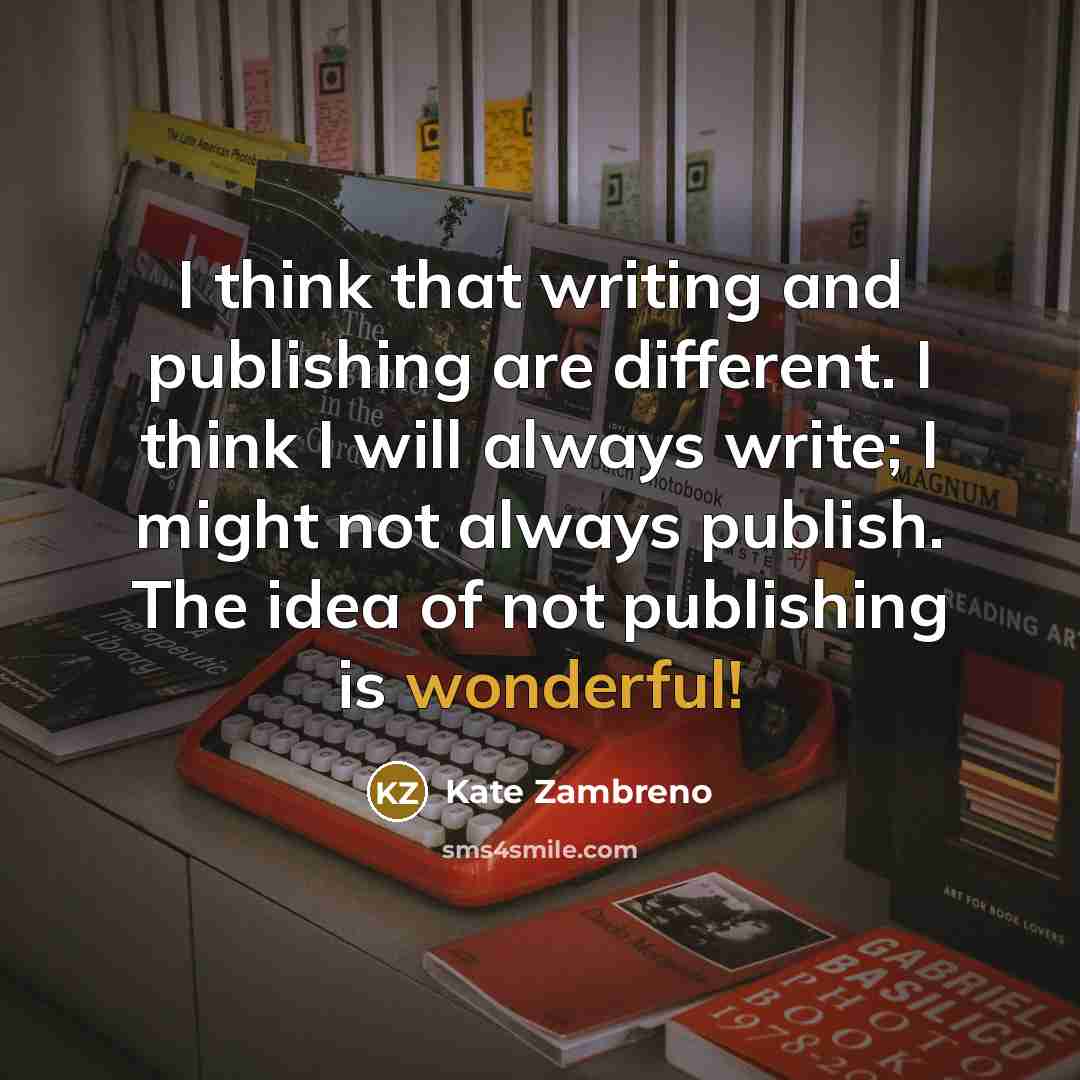 “I think that writing and publishing are different. I think…” quote by Kate Zambreno