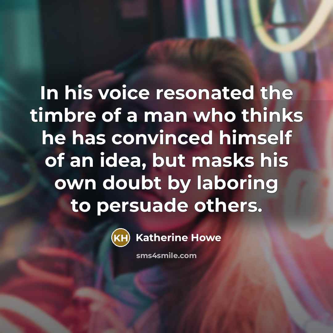 “In his voice resonated the timbre of a man who…” quote by Katherine Howe
