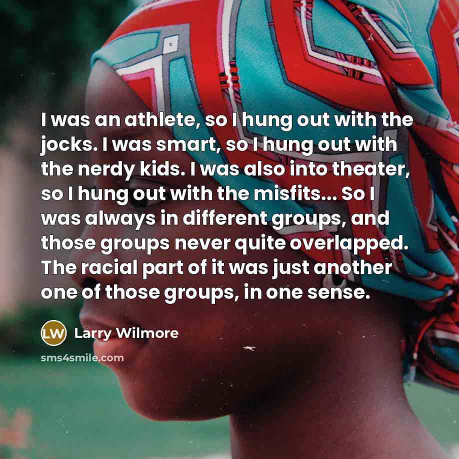 “I was an athlete, so I hung out with the…” quote by Larry Wilmore