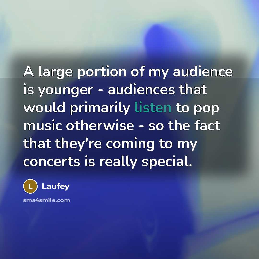 “A large portion of my audience is younger - audiences…” quote by Laufey