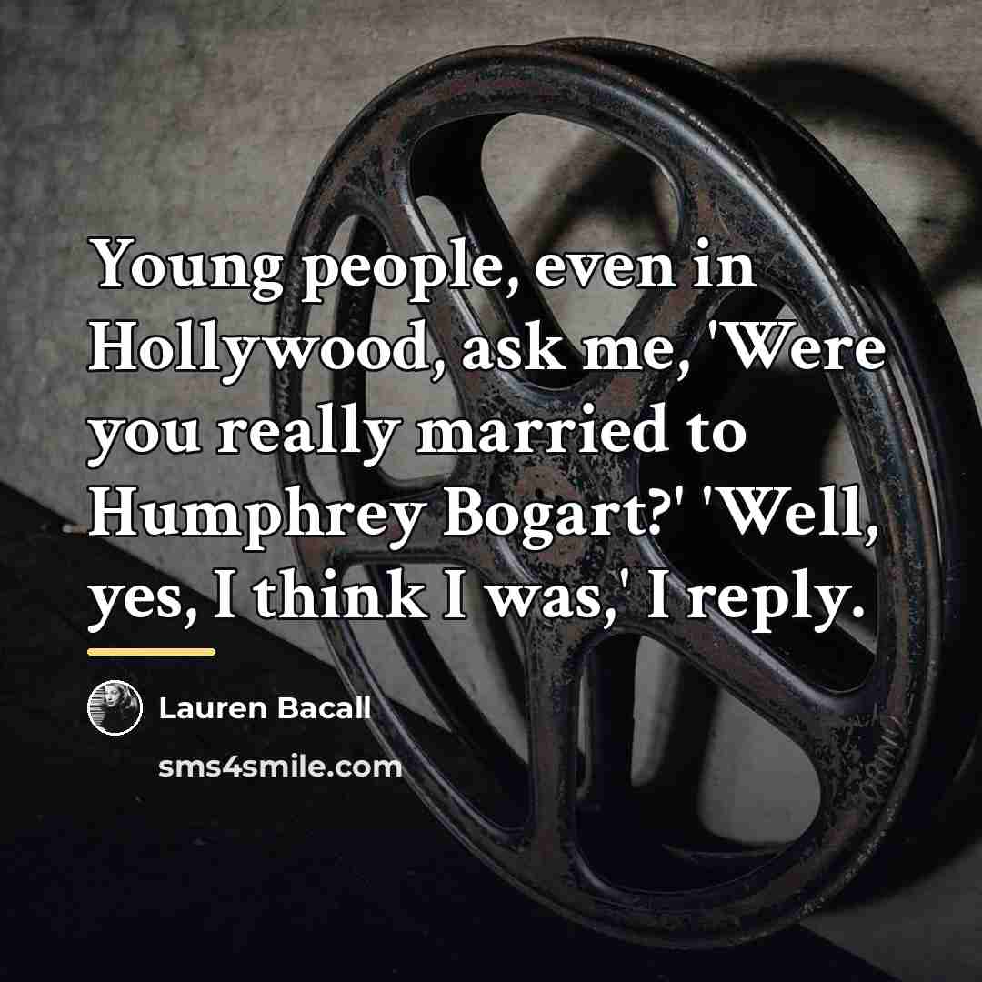 “Young people, even in Hollywood, ask me, 'Were you really…” quote by Lauren Bacall
