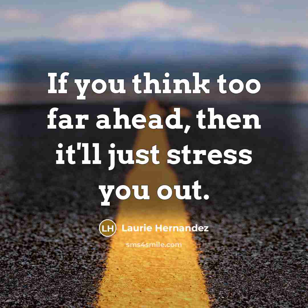 “If you think too far ahead, then it'll just stress…” quote by Laurie Hernandez