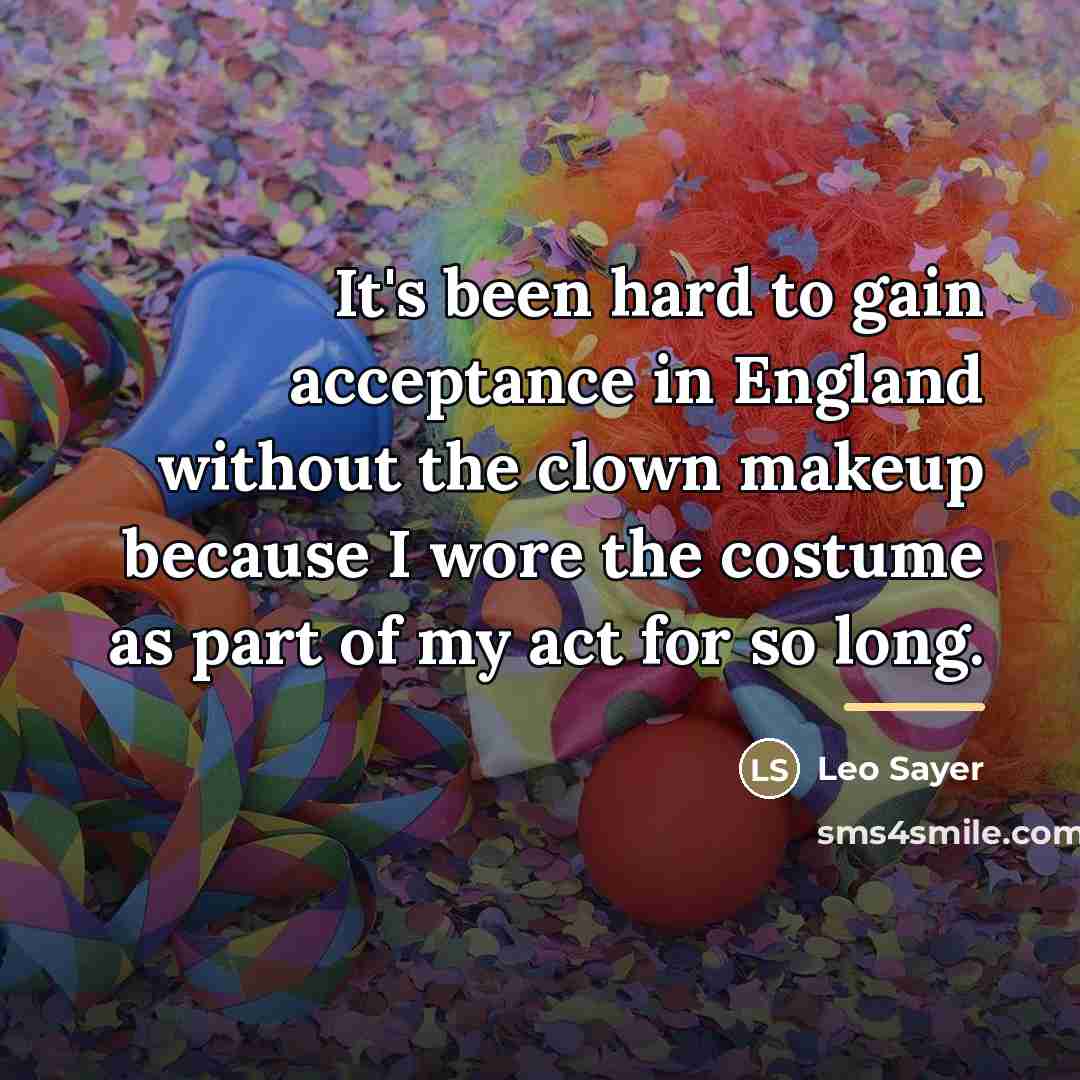 “It's been hard to gain acceptance in England without the…” quote by Leo Sayer