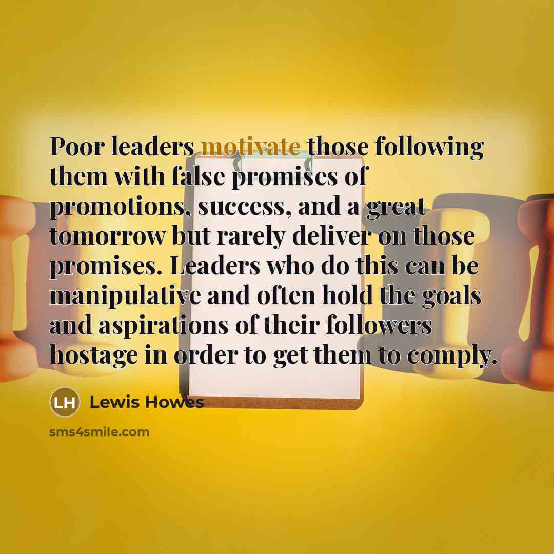 “Poor leaders motivate those following them with false promises of…” quote by Lewis Howes