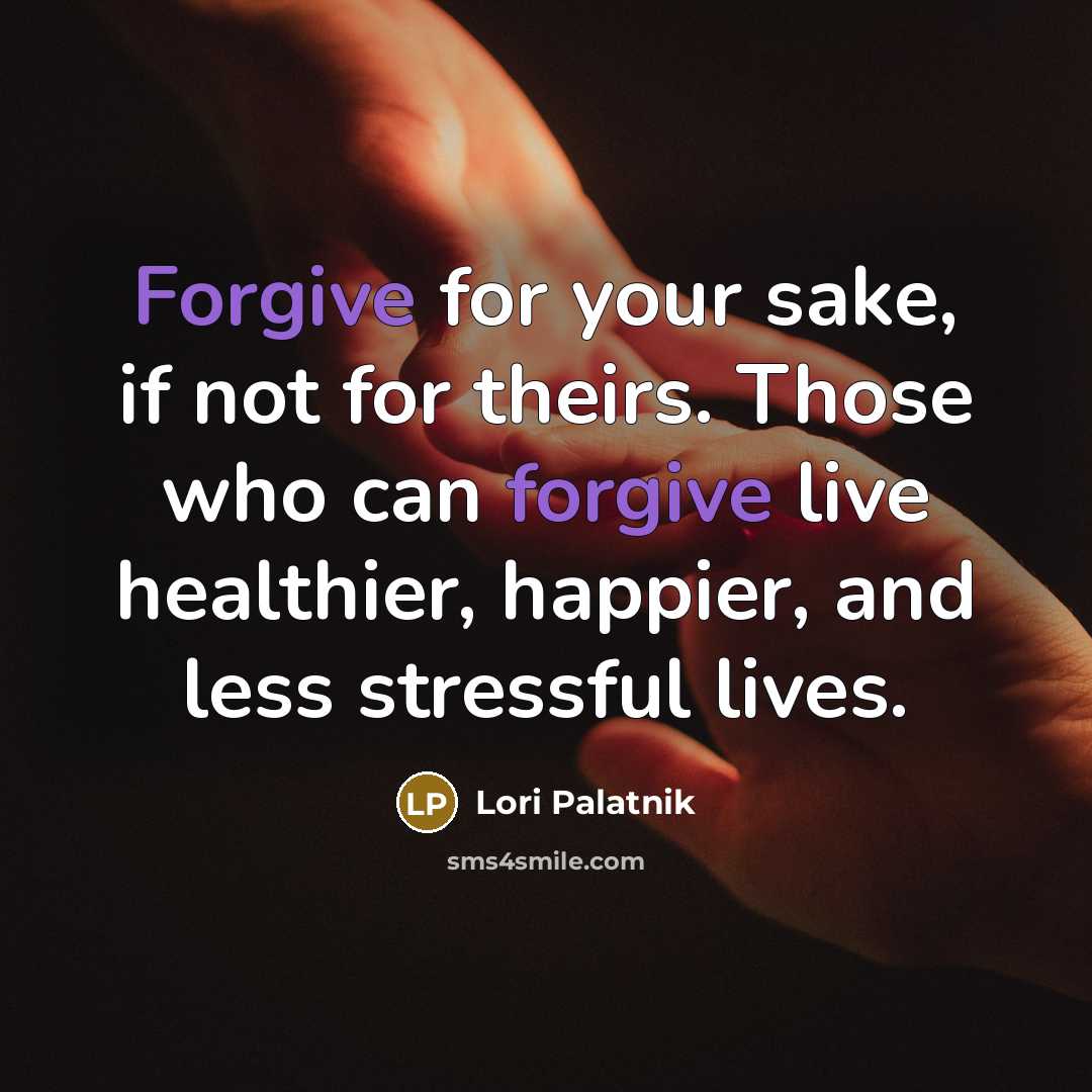 “Forgive for your sake, if not for theirs. Those who…” quote by Lori Palatnik