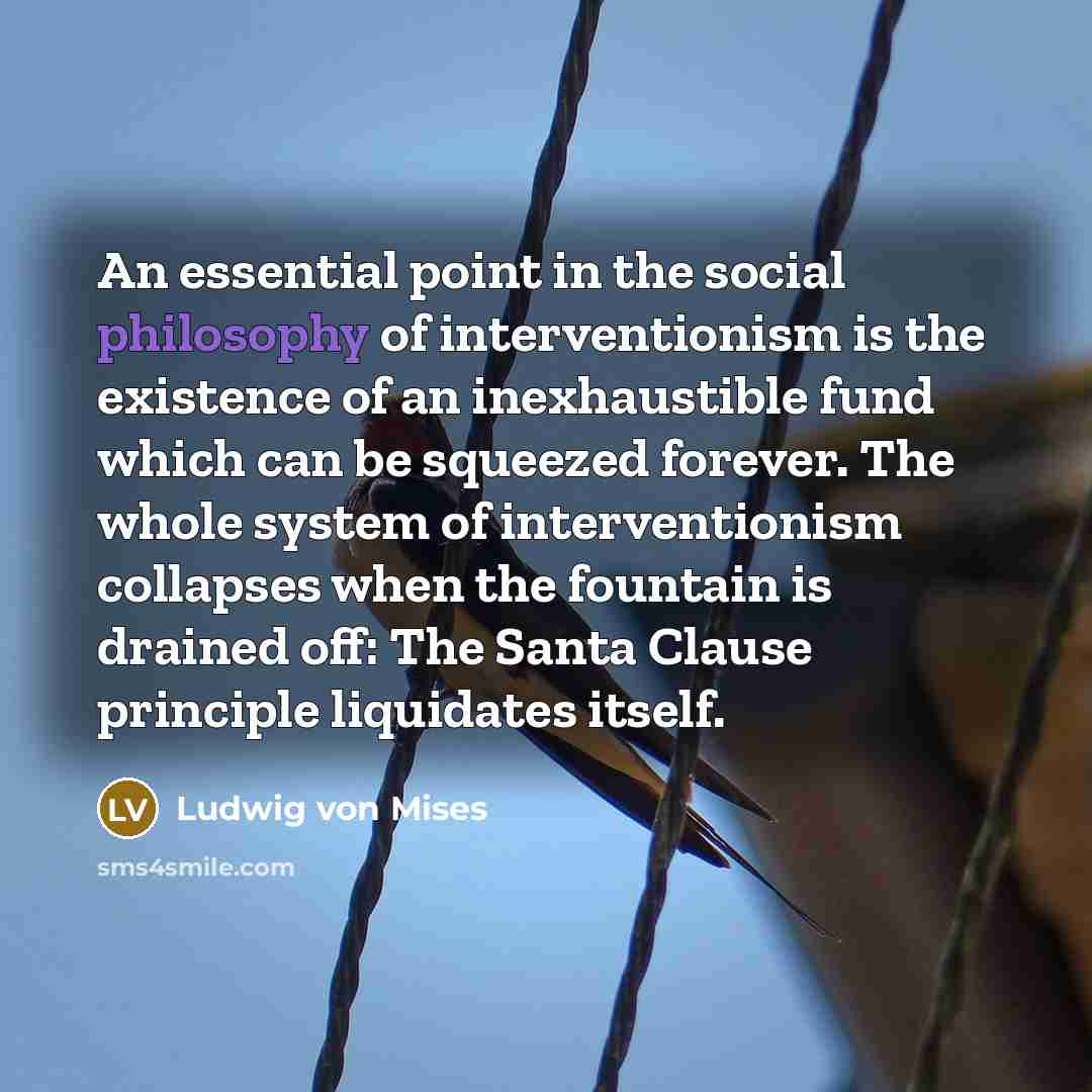 “An essential point in the social philosophy of interventionism is…” quote by Ludwig von Mises