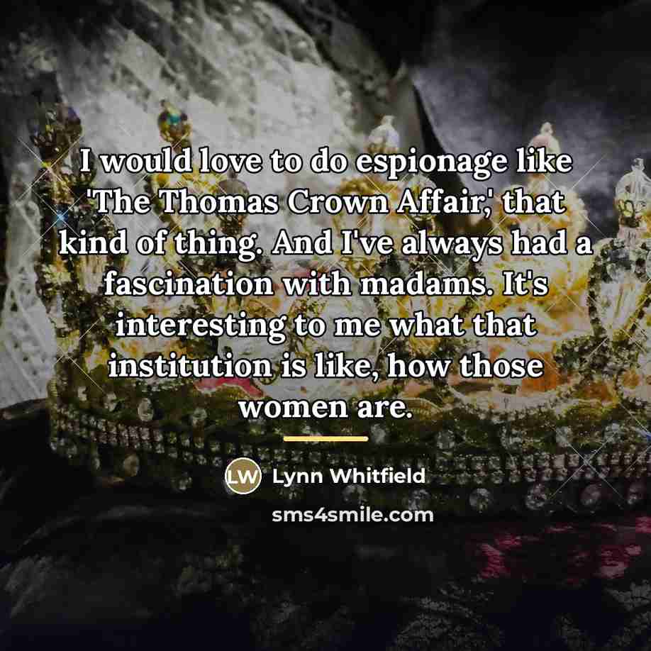 “I would love to do espionage like 'The Thomas Crown…” quote by Lynn Whitfield