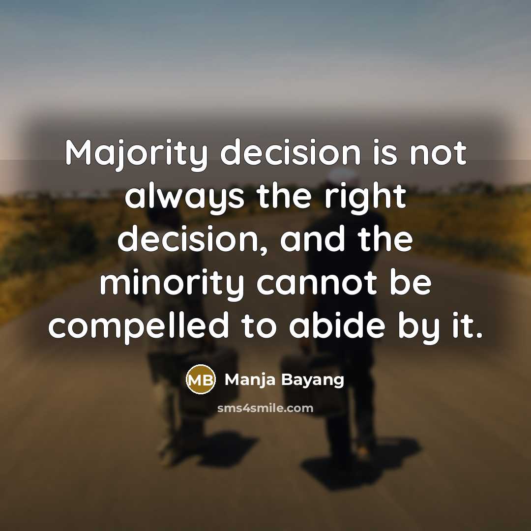“Majority decision is not always the right decision, and the…” quote by Manja Bayang