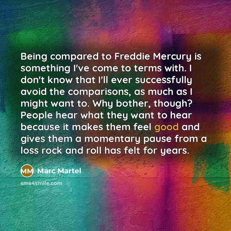 “Being compared to Freddie Mercury is something I've come to…” quote by Marc Martel