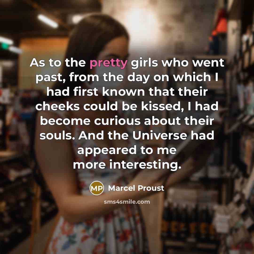 “As to the pretty girls who went past, from the…” quote by Marcel Proust