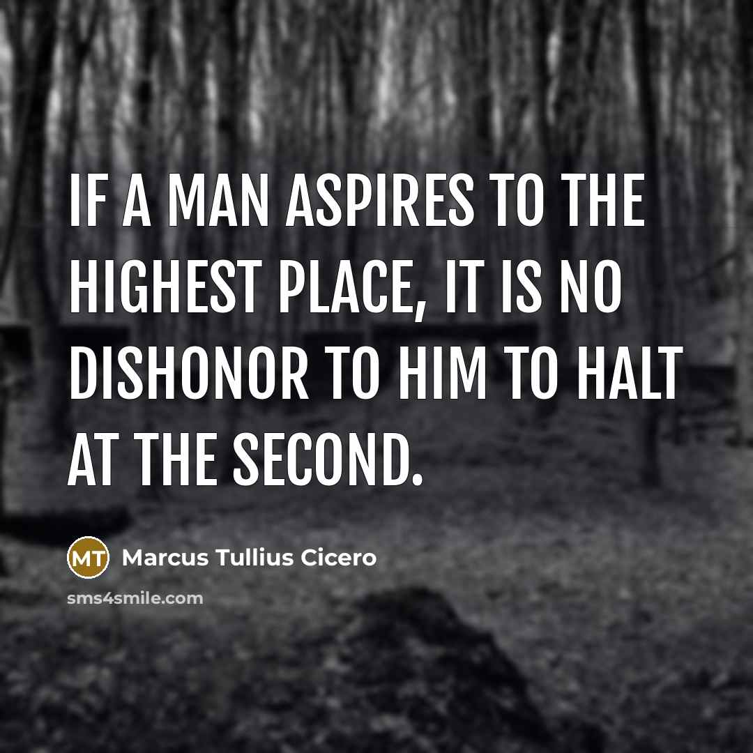 “If a man aspires to the highest place, it is…” quote by Marcus Tullius Cicero