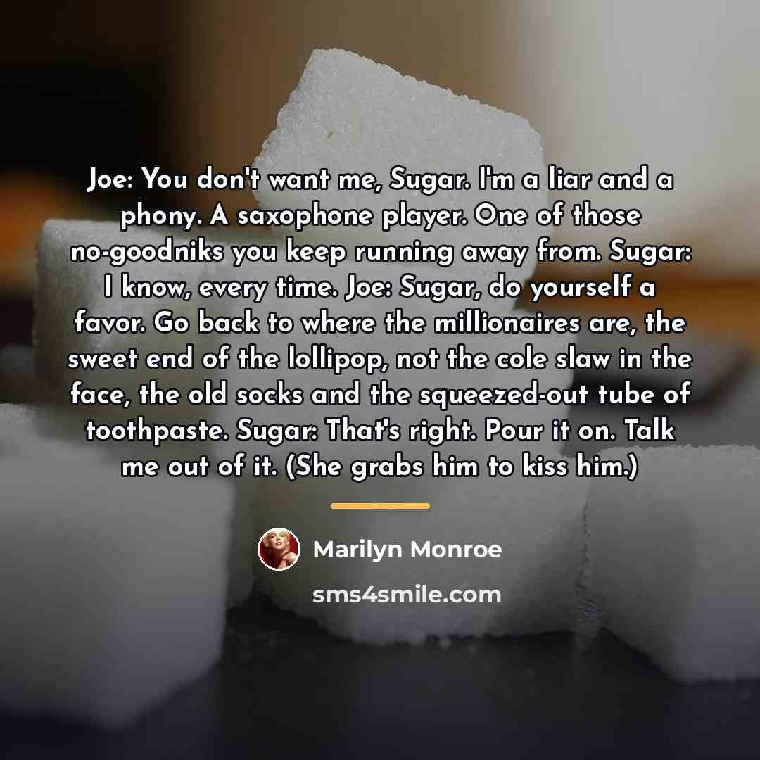 “Joe: You don't want me, Sugar. I'm a liar and…” quote by Marilyn Monroe
