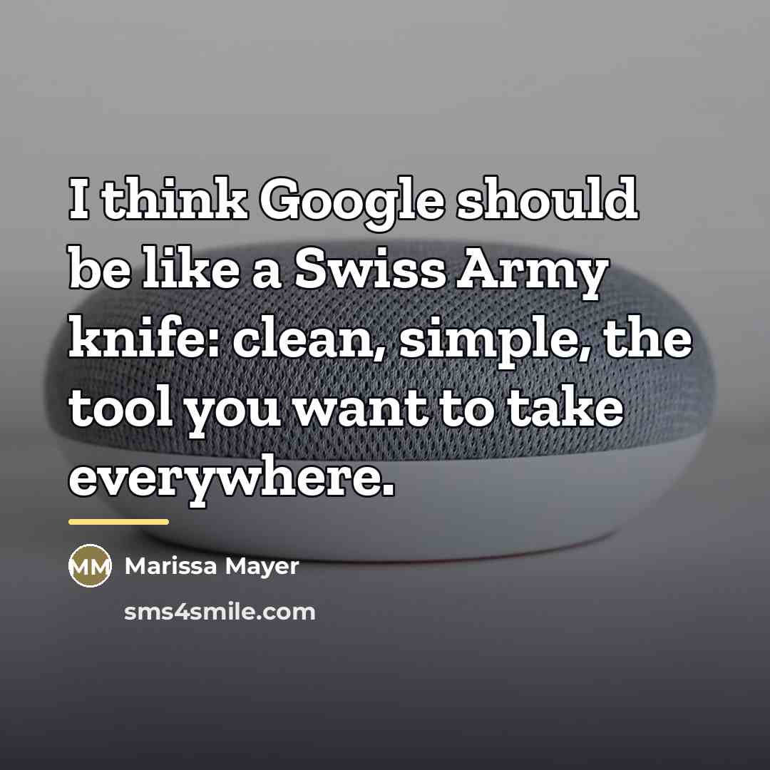 “I think Google should be like a Swiss Army knife:…” quote by Marissa Mayer