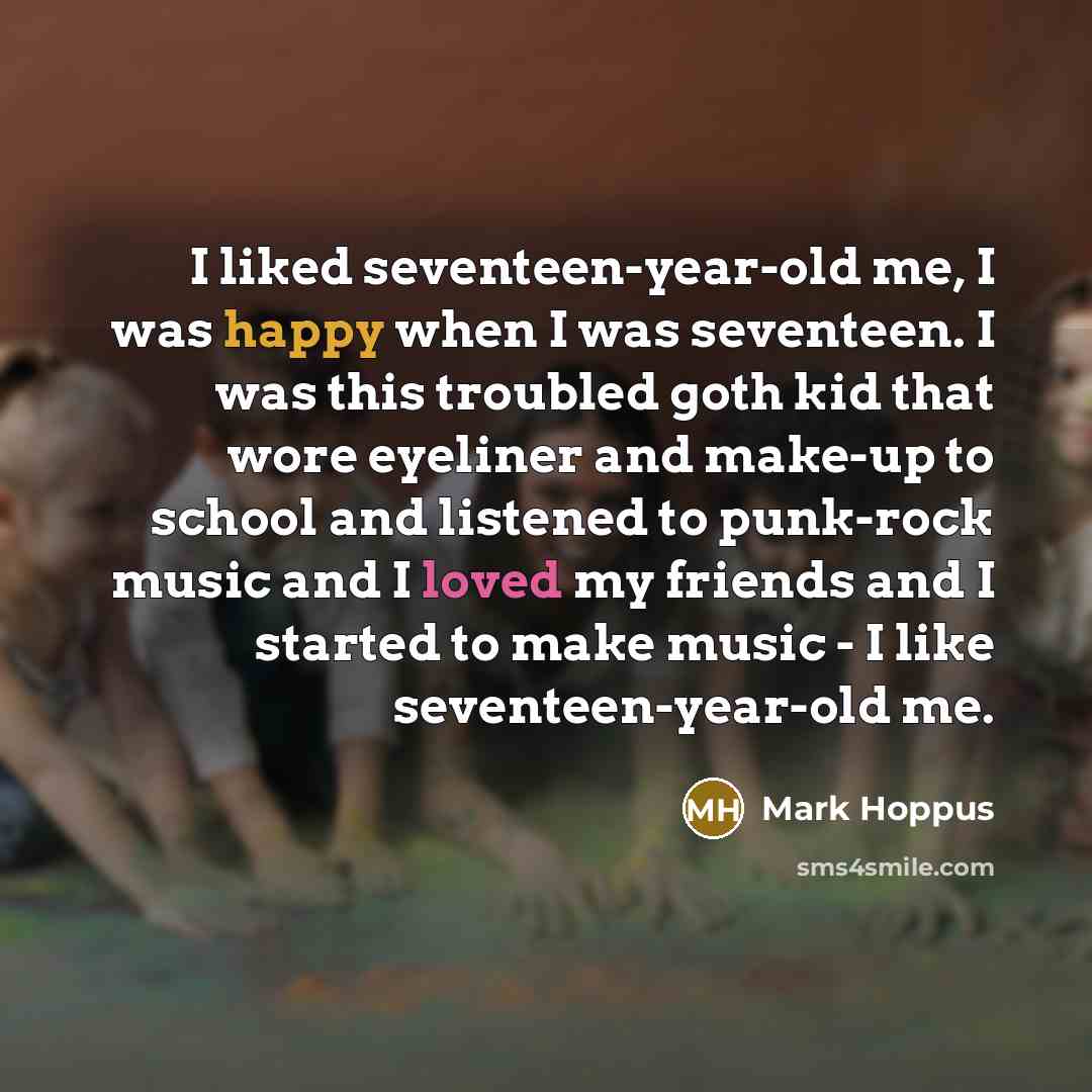 “I liked seventeen-year-old me, I was happy when I was…” quote by Mark Hoppus