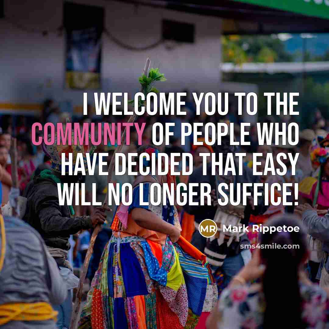 “I welcome you to the community of people who have…” quote by Mark Rippetoe