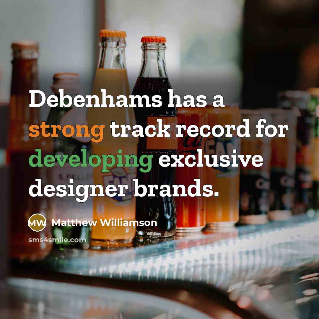 “Debenhams has a strong track record for developing exclusive designer brands.” quote by Matthew Williamson