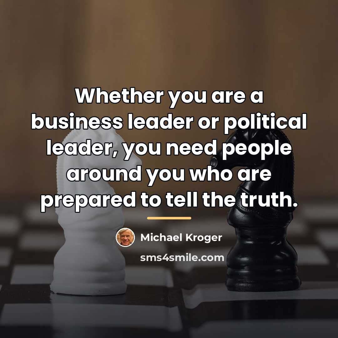 “Whether you are a business leader or political leader, you…” quote by Michael Kroger