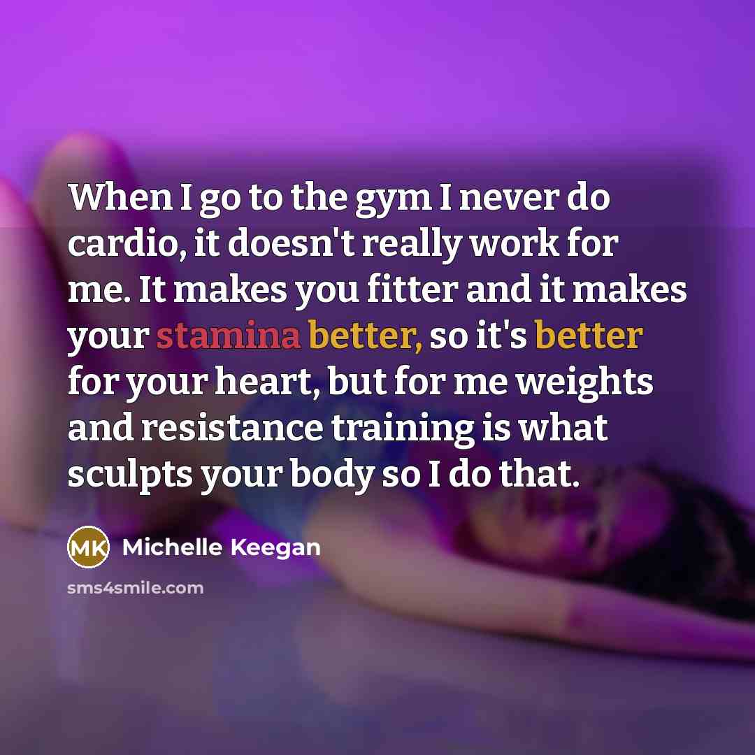 “When I go to the gym I never do cardio,…” quote by Michelle Keegan