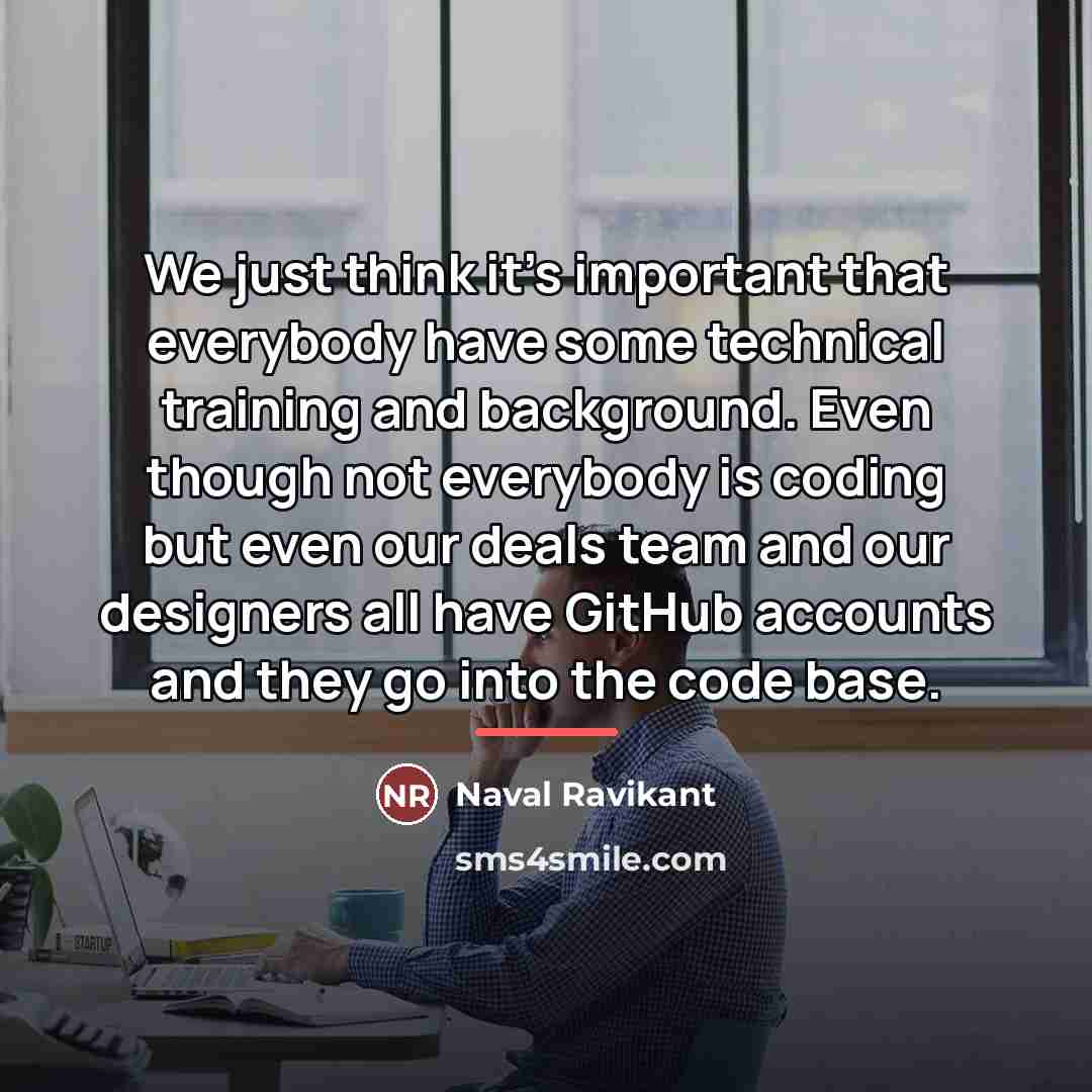 “We just think it's important that everybody have some technical…” quote by Naval Ravikant
