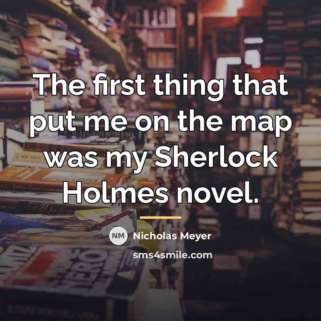 “The first thing that put me on the map was…” quote by Nicholas Meyer