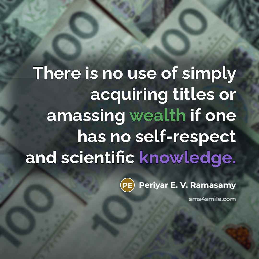 “There is no use of simply acquiring titles or amassing…” quote by Periyar E. V. Ramasamy