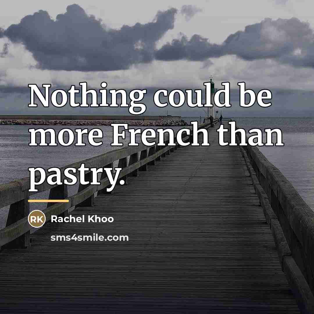 “Nothing could be more French than pastry.…” quote by Rachel Khoo