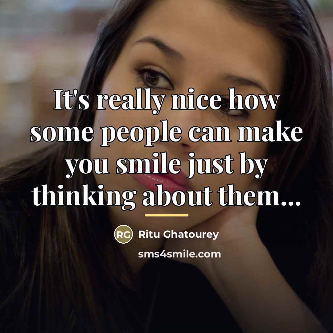 “It's really nice how some people can make you smile…” quote by Ritu Ghatourey