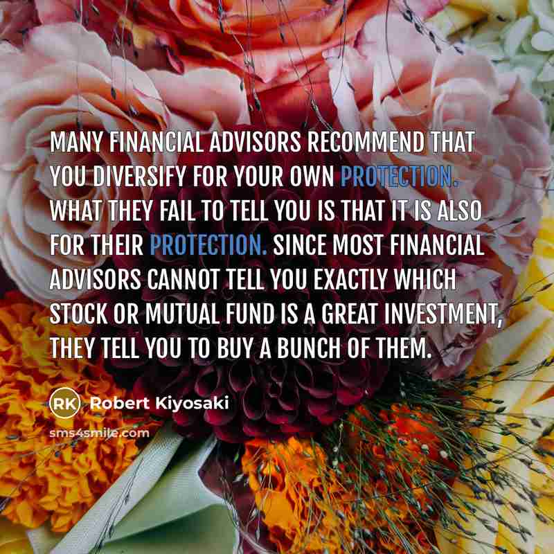 “Many financial advisors recommend that you diversify for your own…” quote by Robert Kiyosaki
