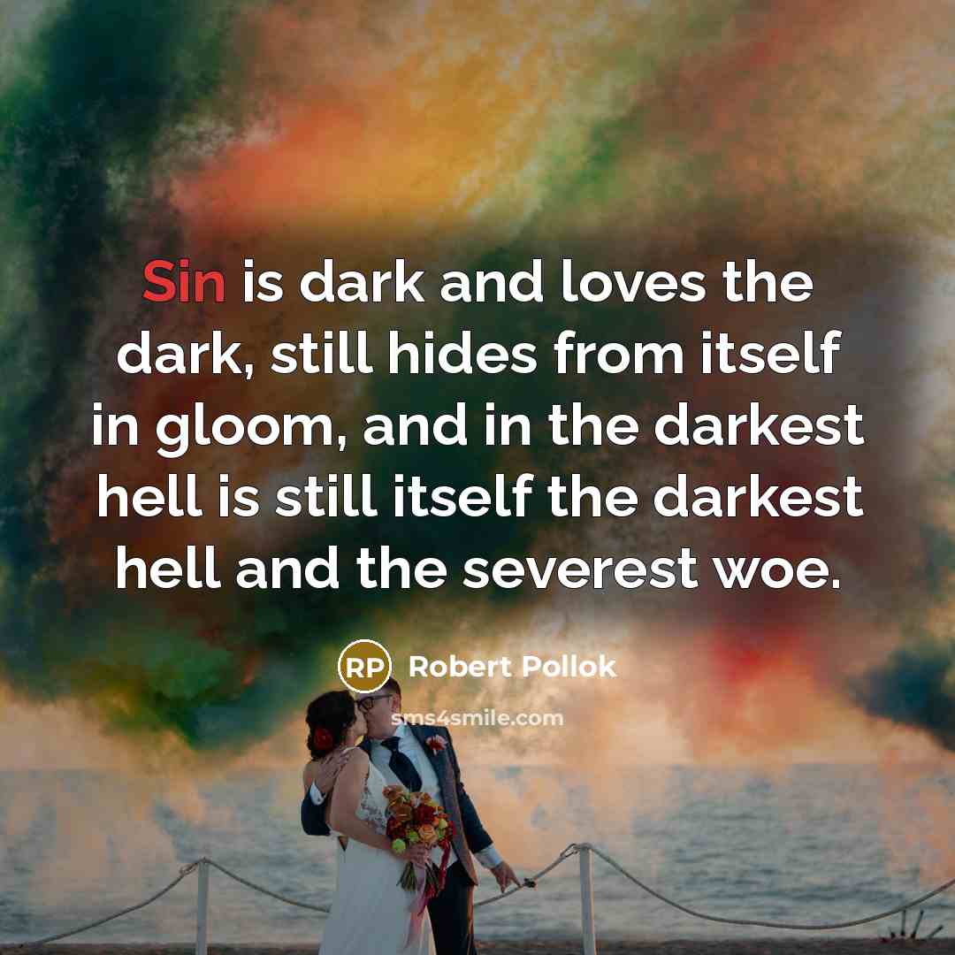 “Sin is dark and loves the dark, still hides from…” quote by Robert Pollok