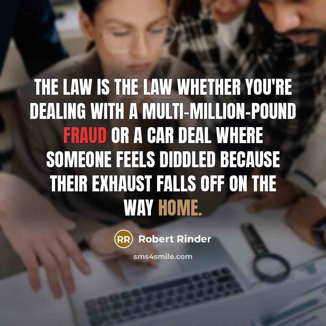 “The law is the law whether you're dealing with a…” quote by Robert Rinder