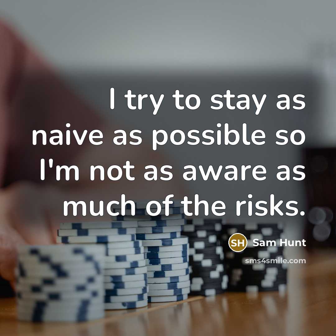 “I try to stay as naive as possible so I'm…” quote by Sam Hunt