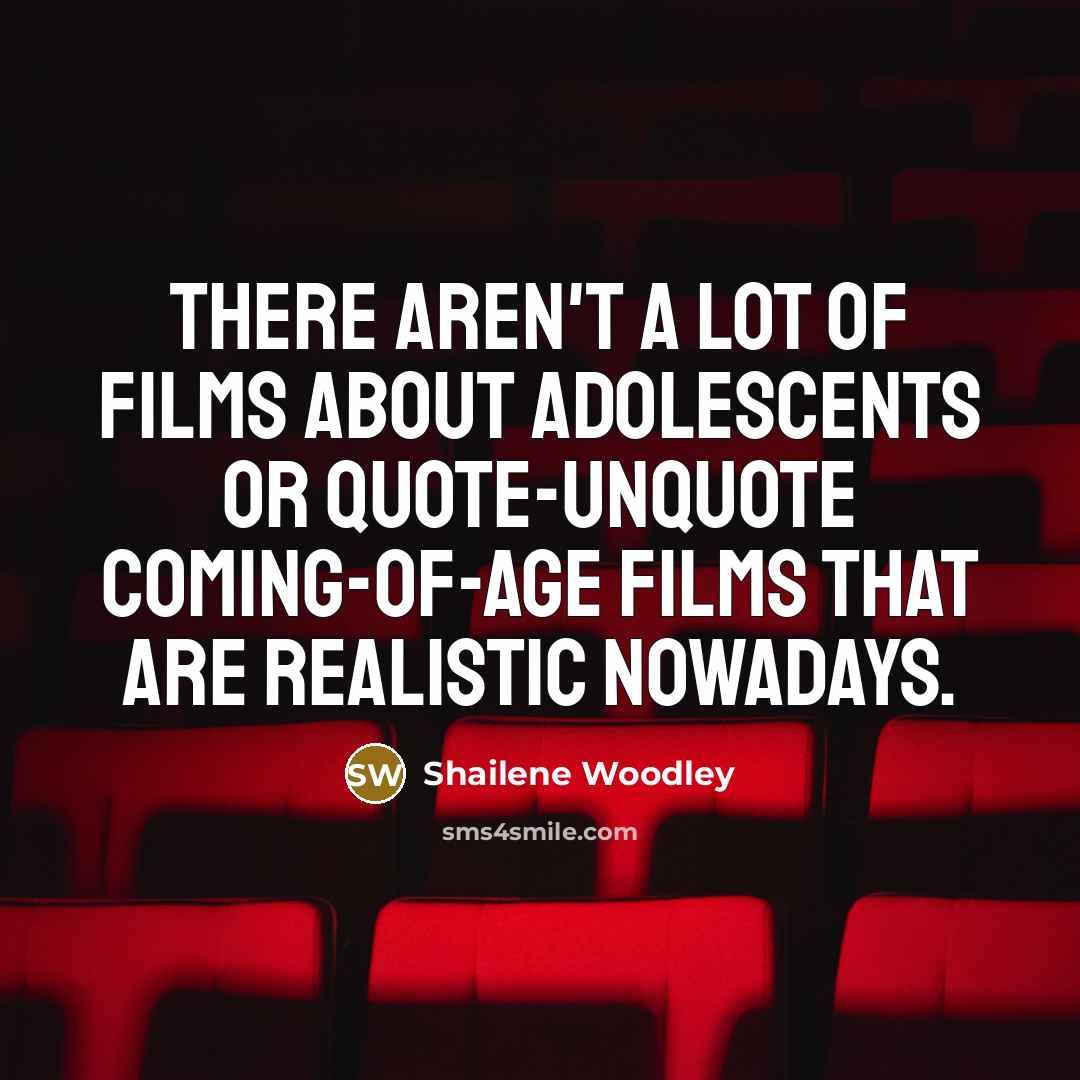 “There aren't a lot of films about adolescents or quote-unquote…” quote by Shailene Woodley