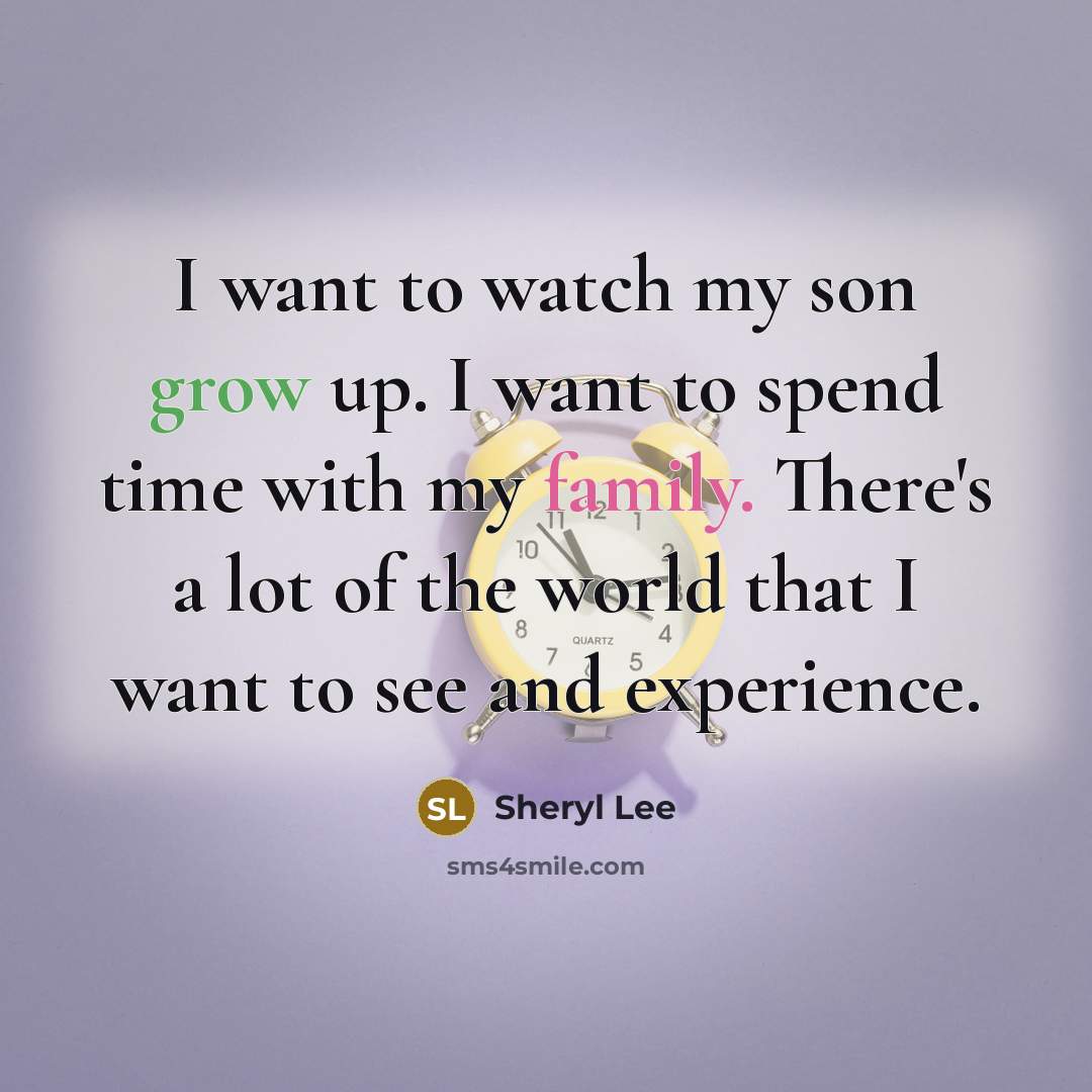 “I want to watch my son grow up. I want…” quote by Sheryl Lee