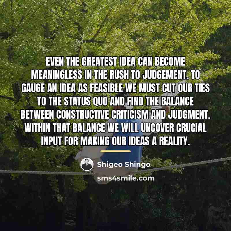 “Even the greatest idea can become meaningless in the rush…” quote by Shigeo Shingo