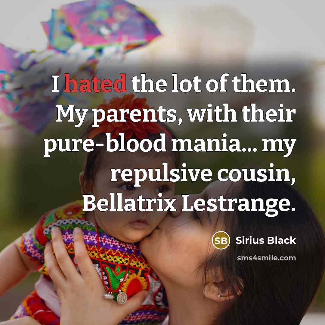 “I hated the lot of them. My parents, with their…” quote by Sirius Black